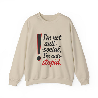 Anti-Stupid Sweatshirt, Funny Unisex Crewneck, Snarky Anti-Social Unisex Crewneck, Gift for Friends, Perfect for Everyday Wear