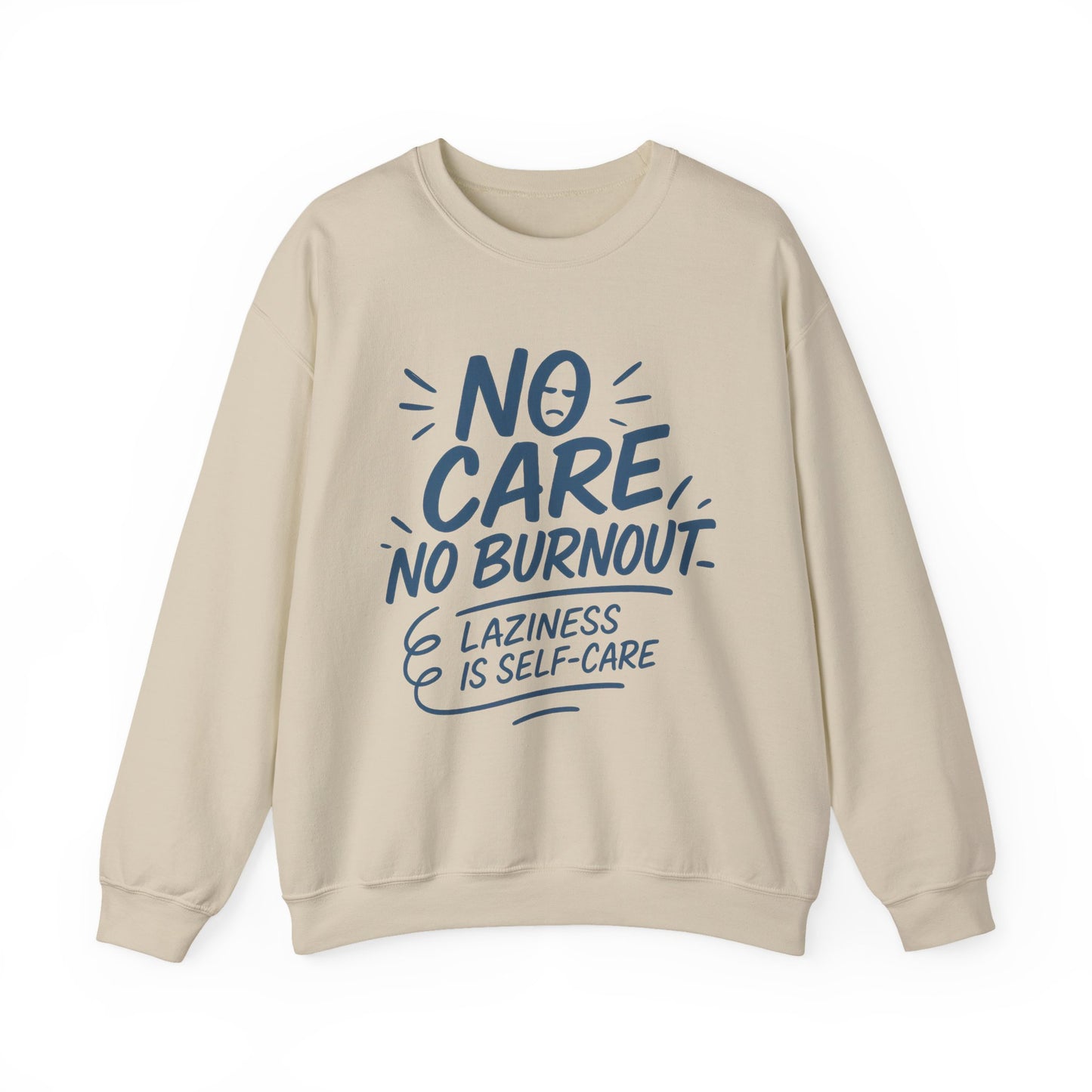 Funny Self-Care Womens Crewneck Sweatshirt, No Care No Burnout Quote, Cozy Lazy Life Pullover, Self-Care Lovers Gift for Her
