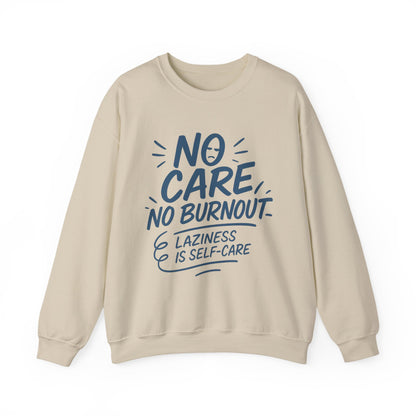Funny Self-Care Womens Crewneck Sweatshirt, No Care No Burnout Quote, Cozy Lazy Life Pullover, Self-Care Lovers Gift for Her