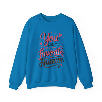 You Are My Favorite Human Sweatshirt, Cute Gift for Friends, Couples, Valentine's Day, Birthdays, Casual Wear, mother's day gift