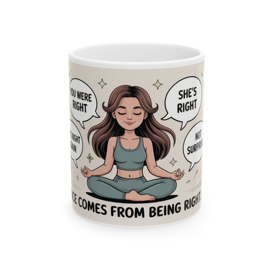 Funny Yoga Mug, Meditation Mug, Inner Peace Comes from Being Right, Confident Woman Coffee Cup, Self Love Gift, Empowering Humor Mug for Her