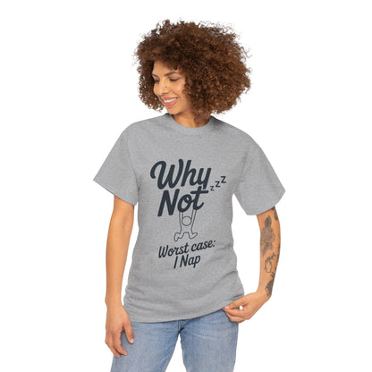 Why Not Quote T-Shirt, Bold Motivational Unisex Heavy Cotton Tee, Casual Statement Shirt, Minimalist Typography Gift Idea,Motivational Quote