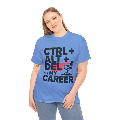 Women's Funny T-Shirt, Ctrl Alt Del My Career Graphic Tee, Sarcastic Work Shirt for Her