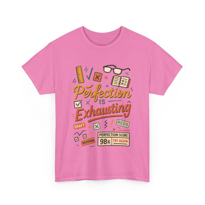 Perfection is Exhausting Tee, Funny T-Shirt for Students, Relaxed Fit Unisex Top, Gift for Graduates, Motivational Apparel, Casual Wear