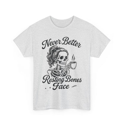 Sassy Skeleton Womens Tee: Never Better, Resting Bones Face, Halloween Costume, Funny Gift, Unisex Humor Shirt, Casual Wear