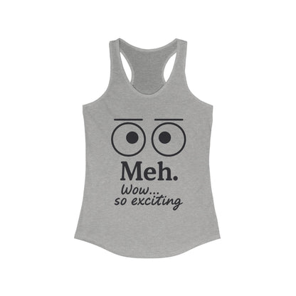 Meh. Funny Women's Racerback Tank Top - Casual Summer Wear, Workout Shirt, Gift for Her, Lazy Day Attire