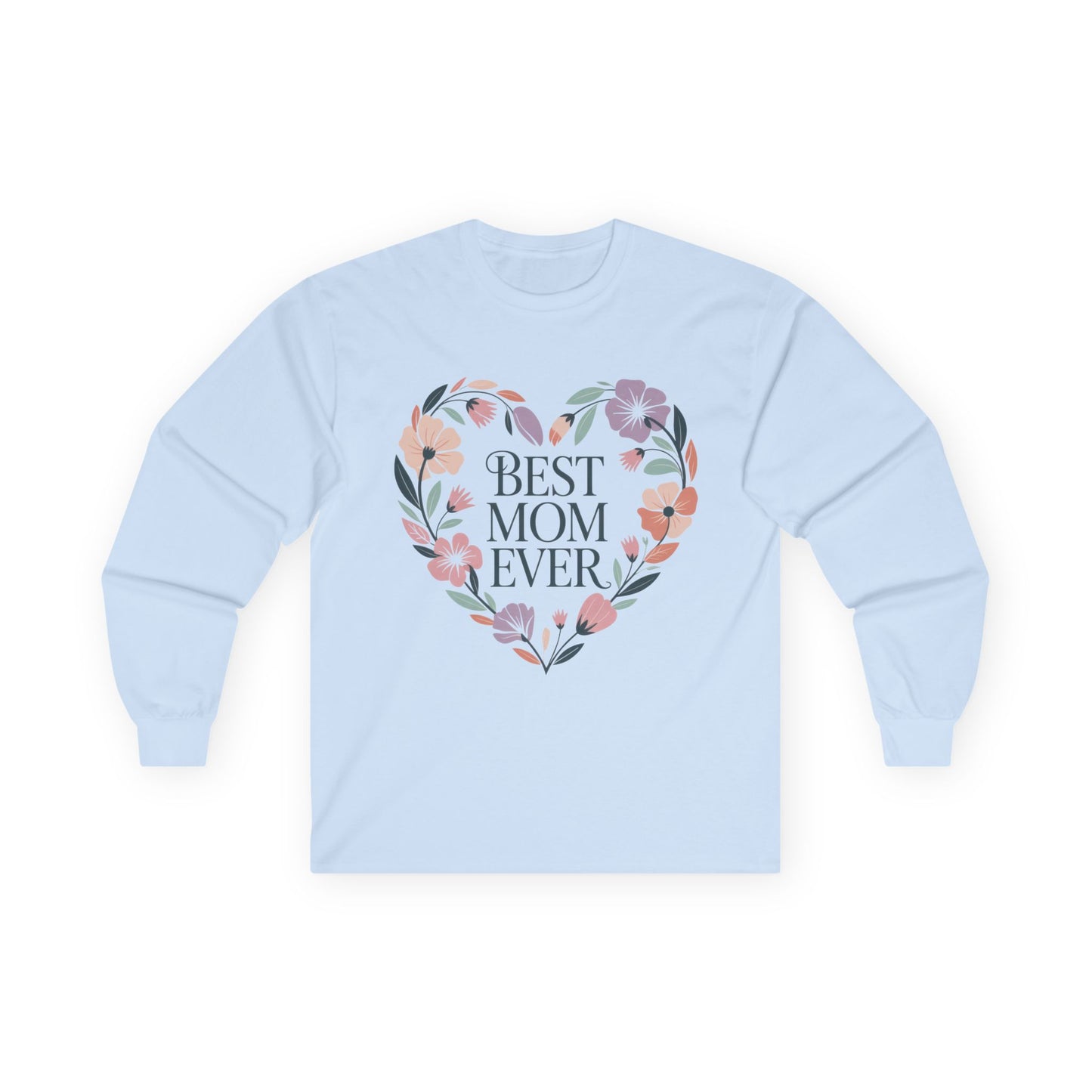 Best Mom Ever Long Sleeve Tee, Gift for Mom, Mother's Day Top, Unisex Floral Shirt, Cozy Everyday Wear, Spring Style, New Mom Gift