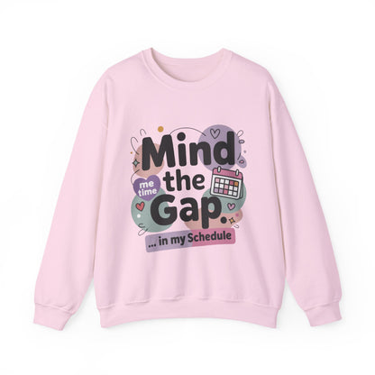 Funny Women's Sweatshirt, Mind the Gap in My Schedule Sweatshirt, Cozy Self Care Pullover, Me Time Graphic Top, Mental Health Awareness Top
