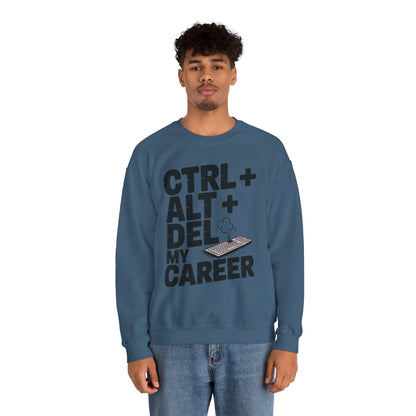 Ctrl Alt Del My Career Sweatshirt, Sarcastic Workwear Graphic Pullover, Funny Office Top, Men's Heavy Blend™ Crewneck Sweatshirt