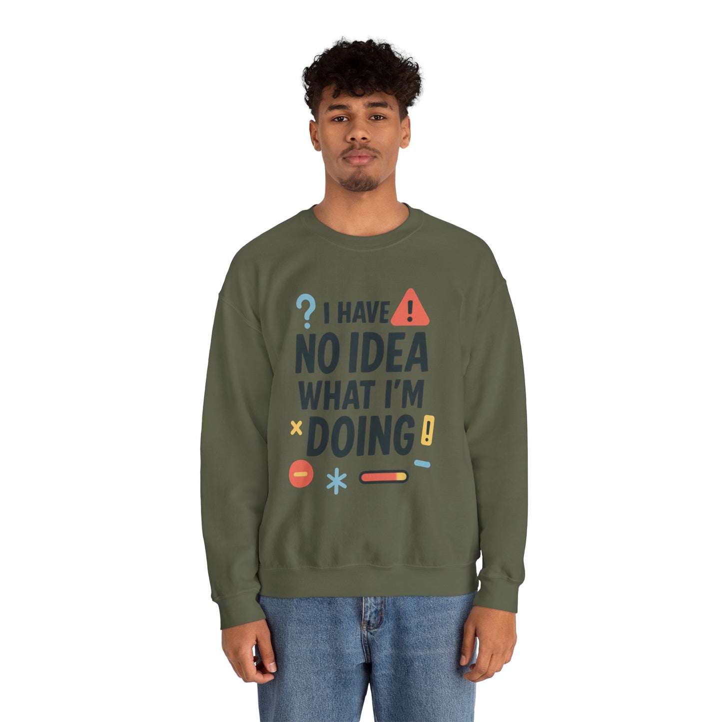 Funny Mens Sweatshirt, I Have No Idea What Im Doing, Chaos Energy Sweatshirt for Him, Funny Quote Sweatshirt, Chaotic Sarcastic Sweatshirt