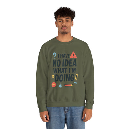 Funny Mens Sweatshirt, I Have No Idea What Im Doing, Chaos Energy Sweatshirt for Him, Funny Quote Sweatshirt, Chaotic Sarcastic Sweatshirt