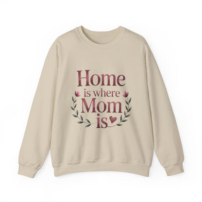 Home is Where Mom Is Sweatshirt, Cozy Crewneck for Moms, Gift for Mother's Day, Perfect for Home Comfort, Sentimental Mom Quote Shirt