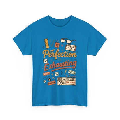 Perfection is Exhausting Tee, Funny T-Shirt for Students, Relaxed Fit Unisex Top, Gift for Graduates, Motivational Apparel, Casual Wear