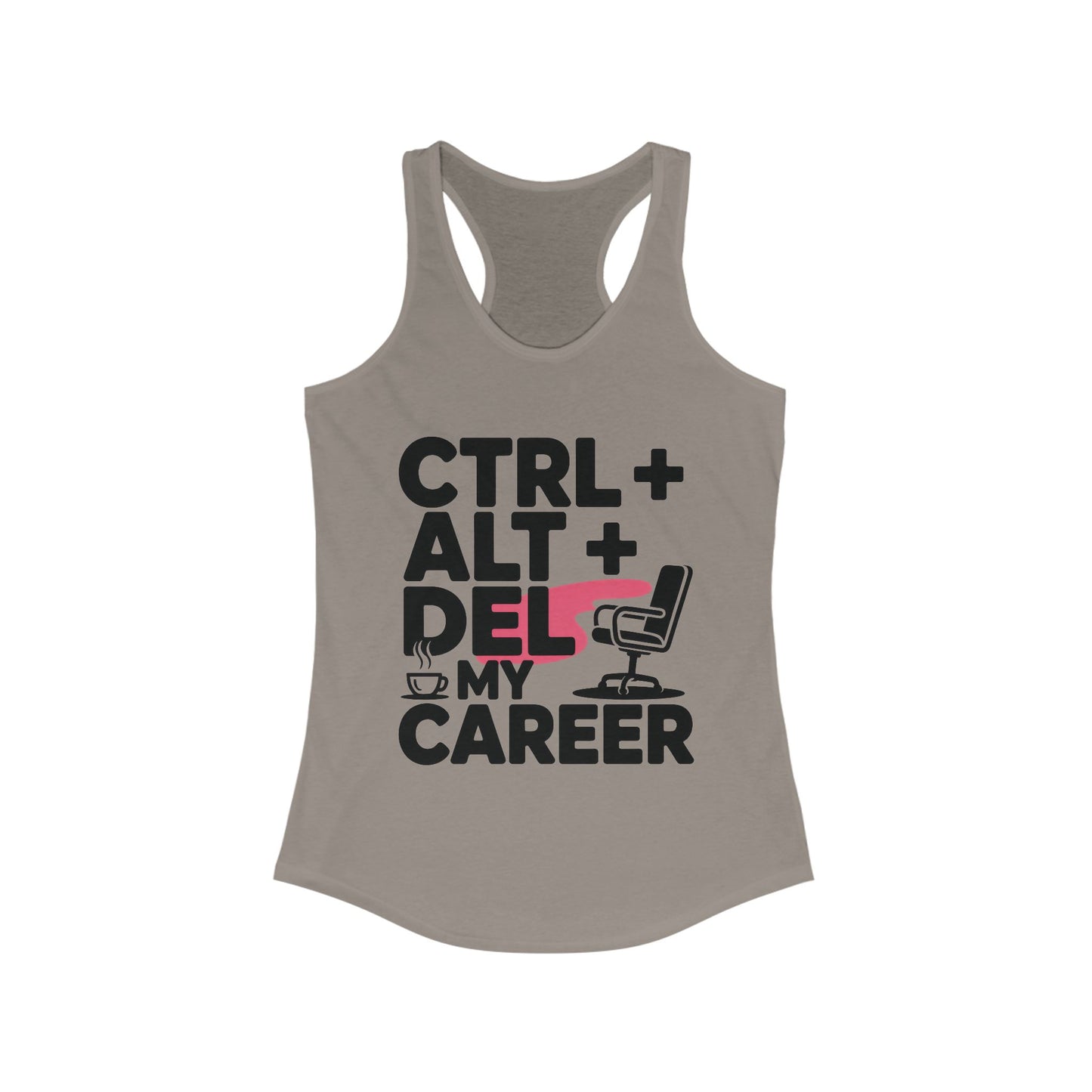 Women's Ideal Racerback Tank, Ctrl Alt Del My Career Tank Top, Funny Geek Sarcastic Office Humor Summer Shirt