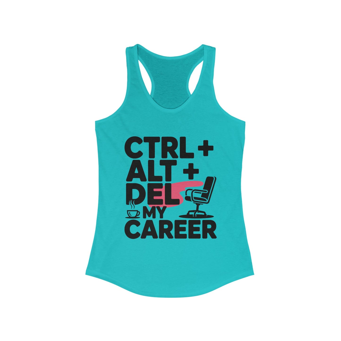 Women's Ideal Racerback Tank, Ctrl Alt Del My Career Tank Top, Funny Geek Sarcastic Office Humor Summer Shirt