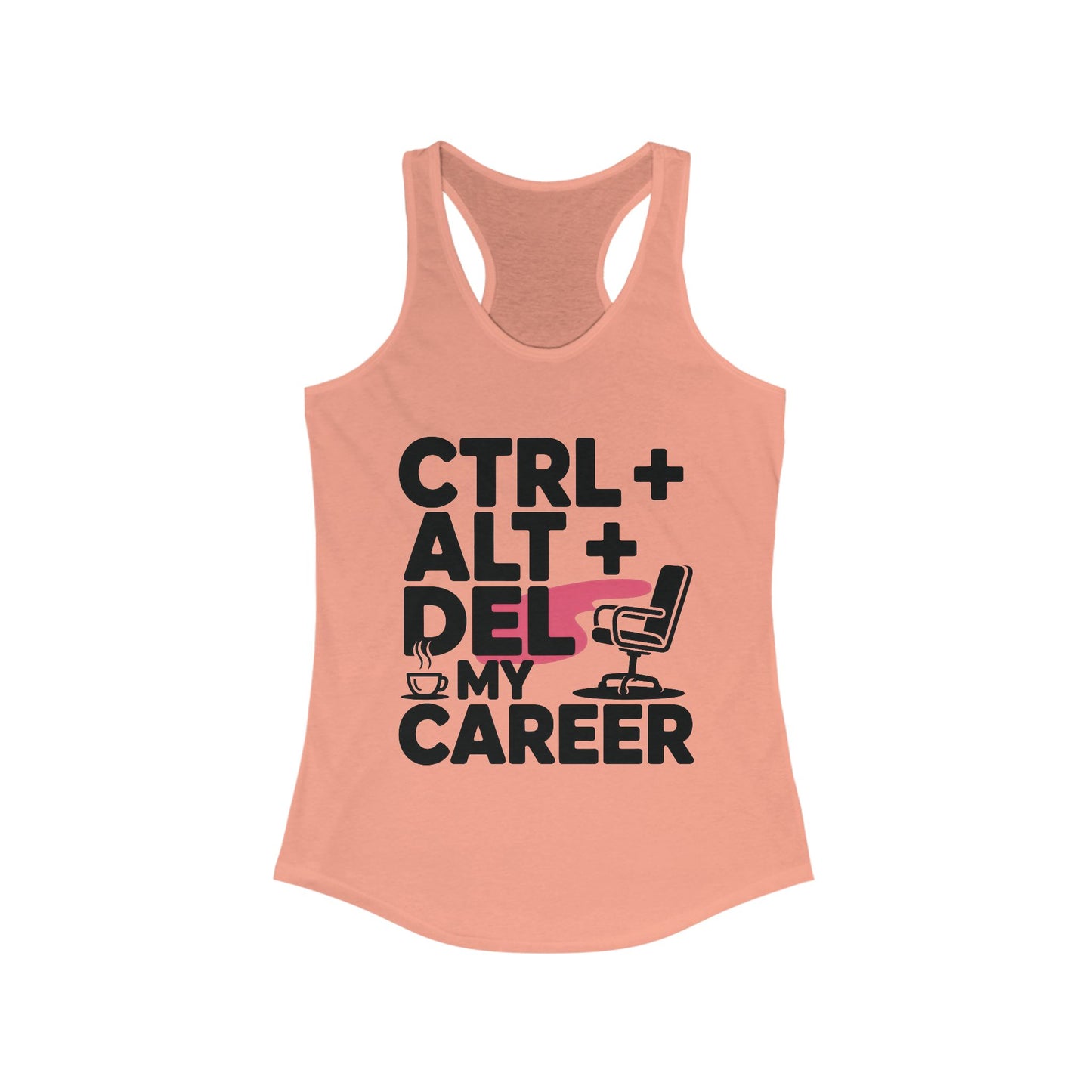 Women's Ideal Racerback Tank, Ctrl Alt Del My Career Tank Top, Funny Geek Sarcastic Office Humor Summer Shirt
