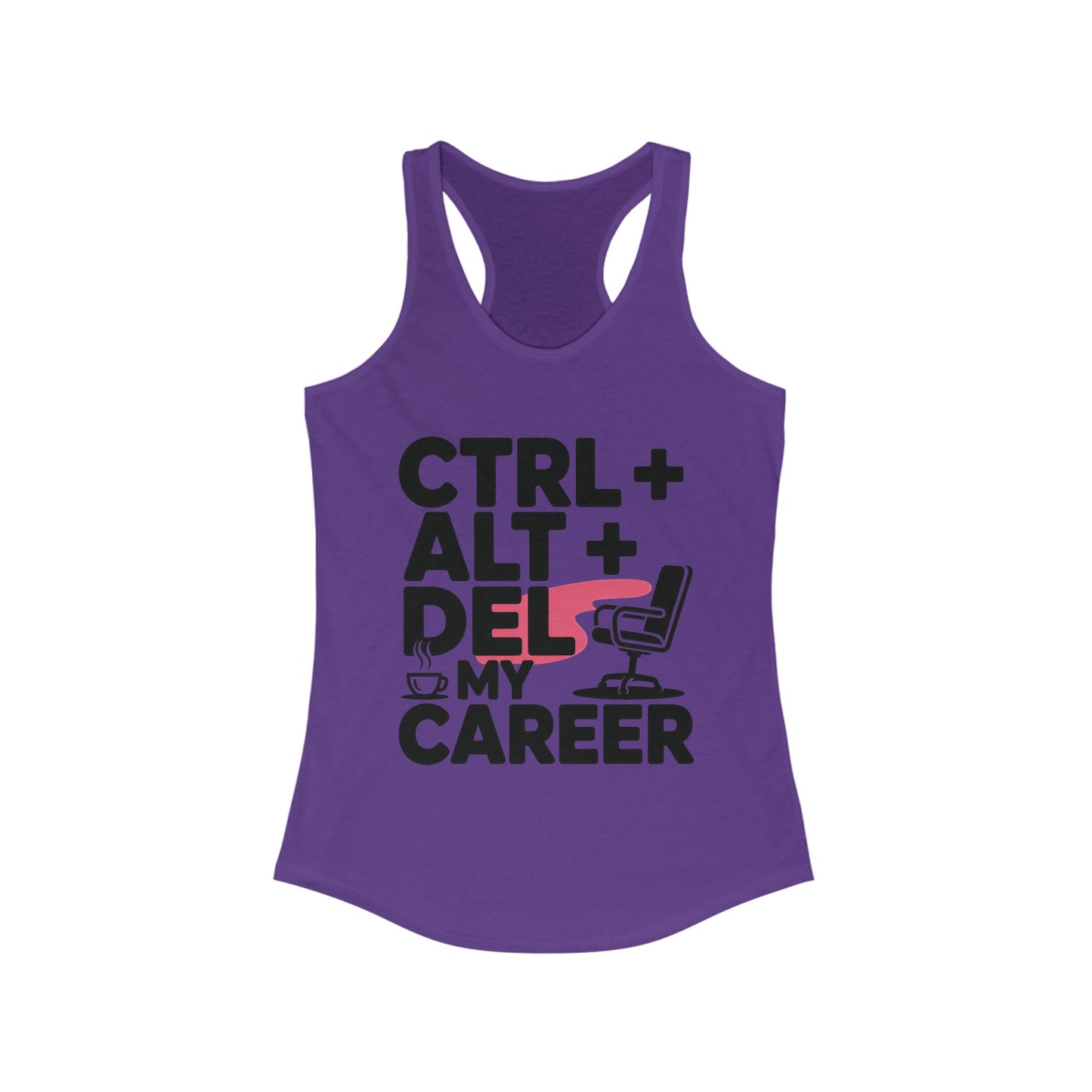 Women's Ideal Racerback Tank, Ctrl Alt Del My Career Tank Top, Funny Geek Sarcastic Office Humor Summer Shirt