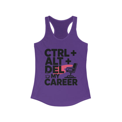 Women's Ideal Racerback Tank, Ctrl Alt Del My Career Tank Top, Funny Geek Sarcastic Office Humor Summer Shirt