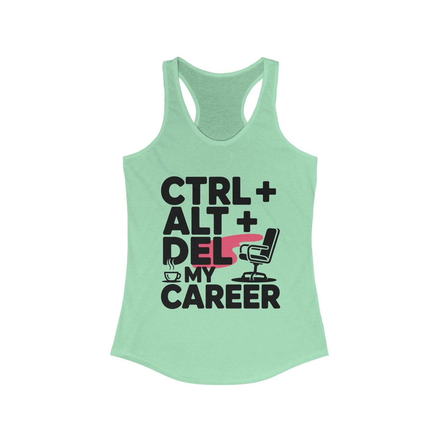 Women's Ideal Racerback Tank, Ctrl Alt Del My Career Tank Top, Funny Geek Sarcastic Office Humor Summer Shirt