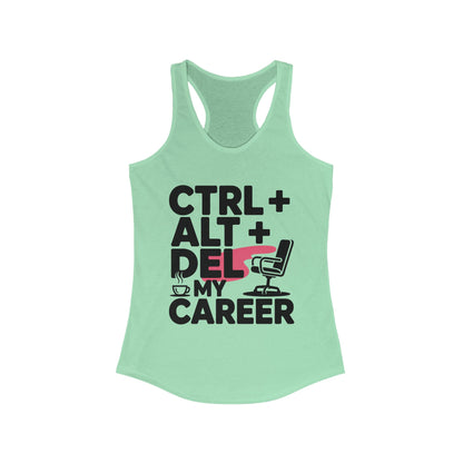 Women's Ideal Racerback Tank, Ctrl Alt Del My Career Tank Top, Funny Geek Sarcastic Office Humor Summer Shirt