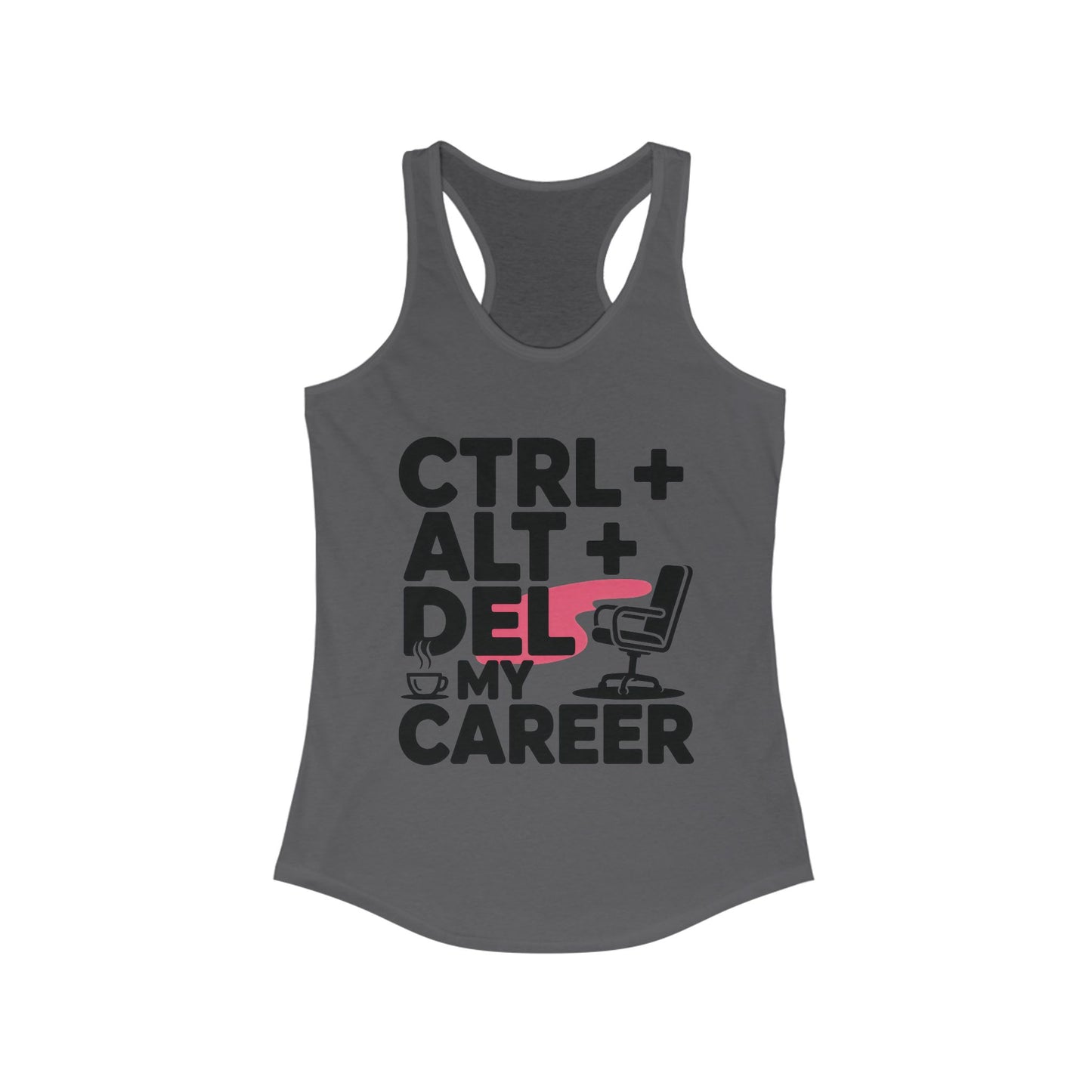 Women's Ideal Racerback Tank, Ctrl Alt Del My Career Tank Top, Funny Geek Sarcastic Office Humor Summer Shirt