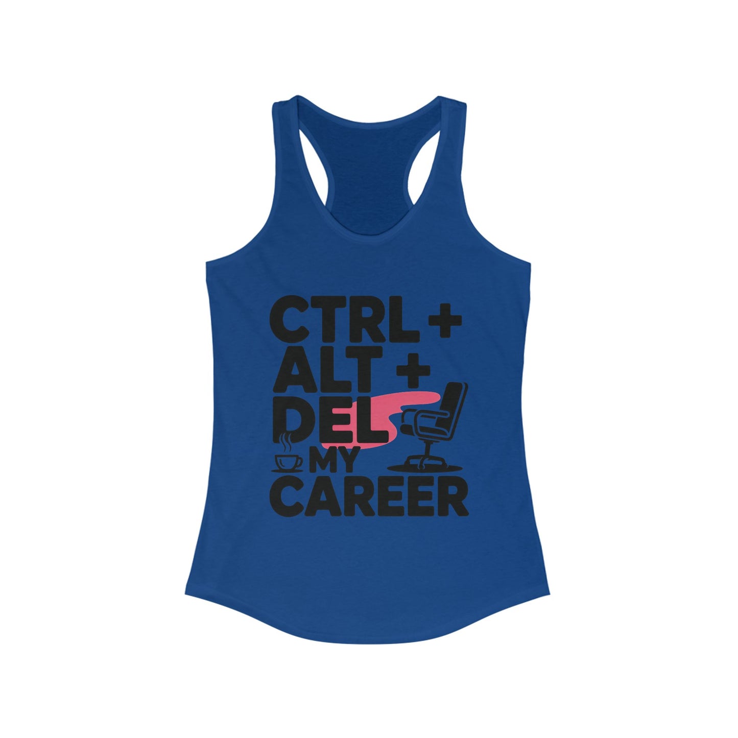 Women's Ideal Racerback Tank, Ctrl Alt Del My Career Tank Top, Funny Geek Sarcastic Office Humor Summer Shirt