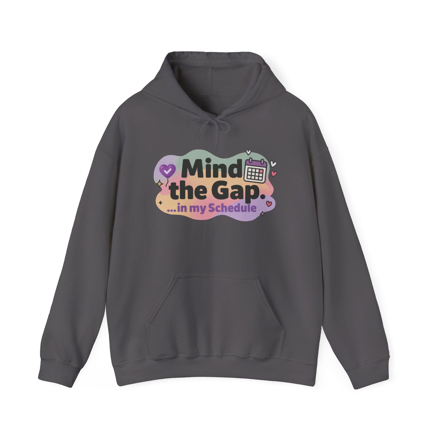 Women's Funny Hoodie, Mind the Gap in My Schedule Hoodie, Self Care Gift for Women, Me Time Relax Hoodie, Mental Health Awareness Top