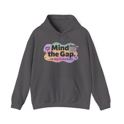 Women's Funny Hoodie, Mind the Gap in My Schedule Hoodie, Self Care Gift for Women, Me Time Relax Hoodie, Mental Health Awareness Top