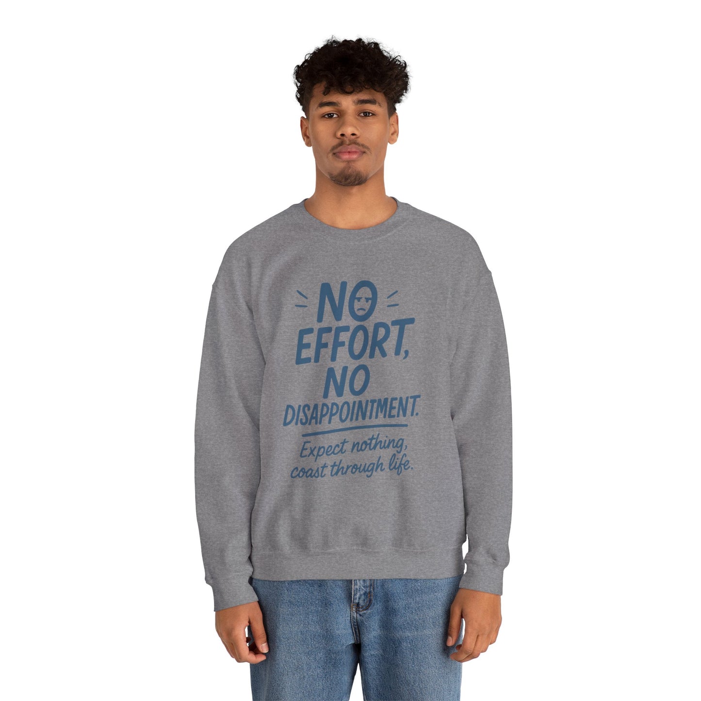 No Effort, No Disappointment Sweatshirt, Cozy Mens Crewneck, Motivational Gift, Relaxed Style for Daily Wear, Ideal for Casual Events