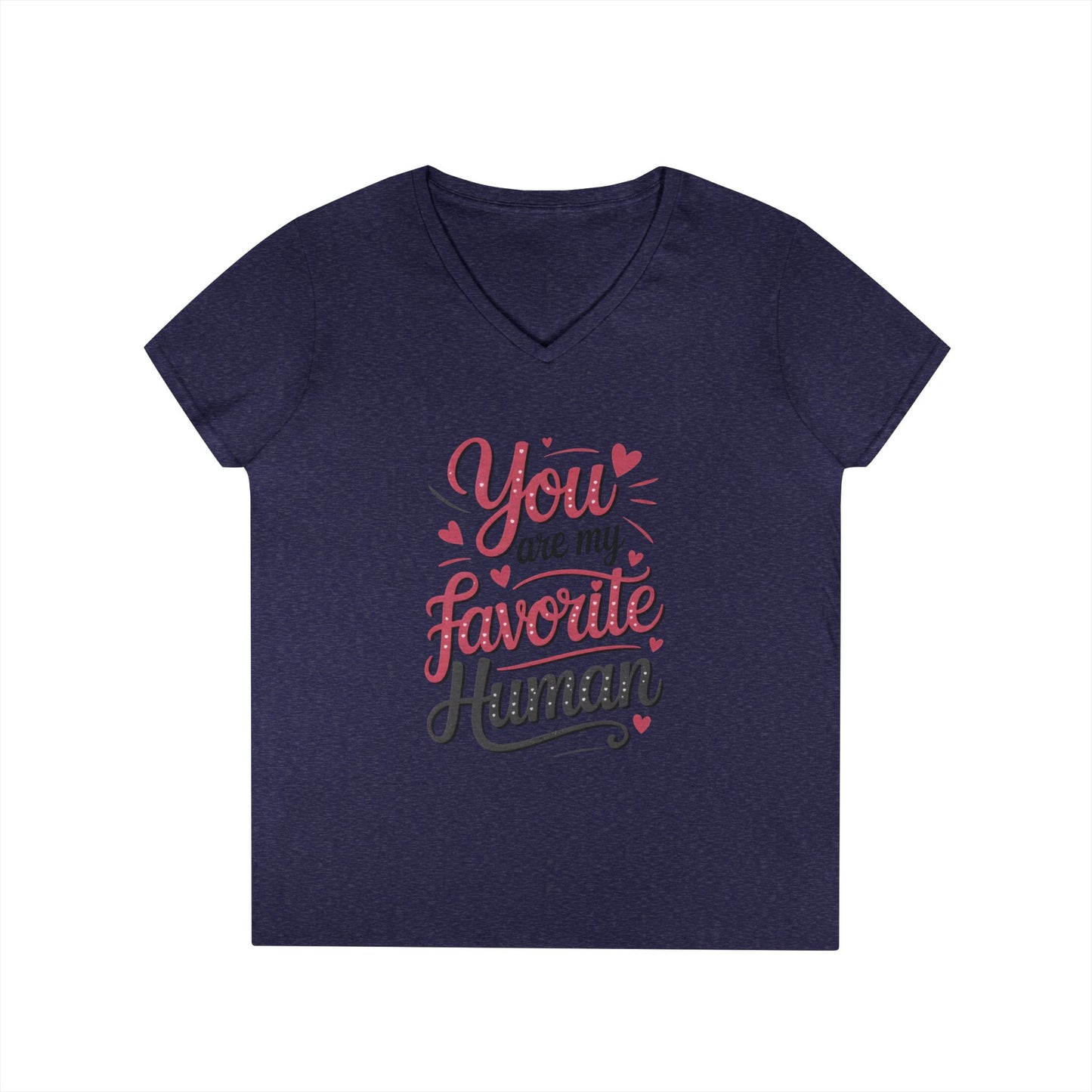 You Are My Favorite Human V-Neck T-Shirt, Cute Gift for Friends, Couples, Valentine's Day, Birthdays, Casual Wear, mother's day gift