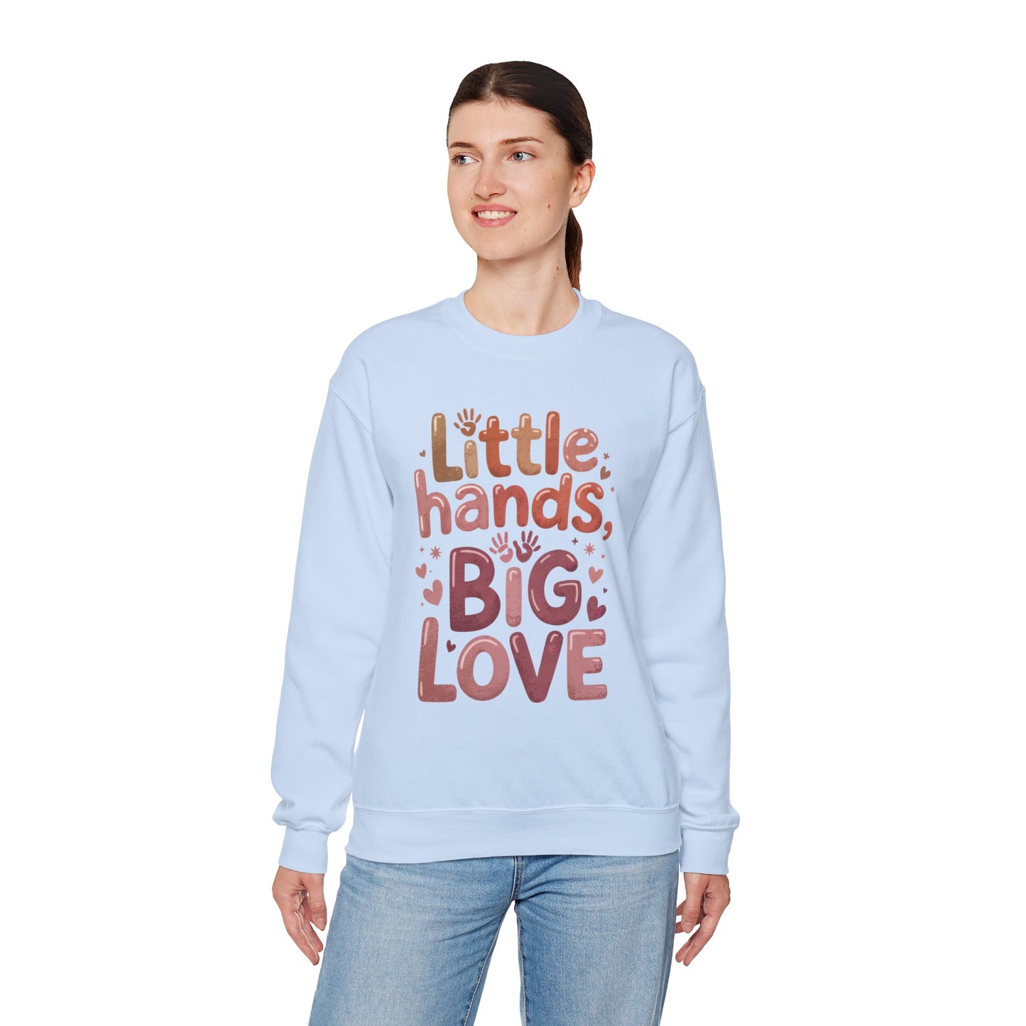 Little Hands, Big Love Crewneck Sweatshirt, Perfect for Moms Gifts, Family Events, Baby Showers, Everyday Wear, Cute Tee, mother's day Gift