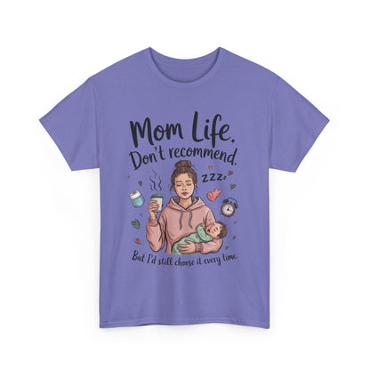 Funny Mom Life T-Shirt, Don't Recommend But I'd Choose It Every Time, New Mom Gift, Tired Mama Humor Tee, Mom Life Tee, Mother's Day Gift