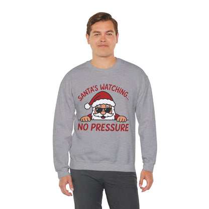 Santa's Watching No Pressure Men's Christmas Sweatshirt, Funny Holiday Jumper