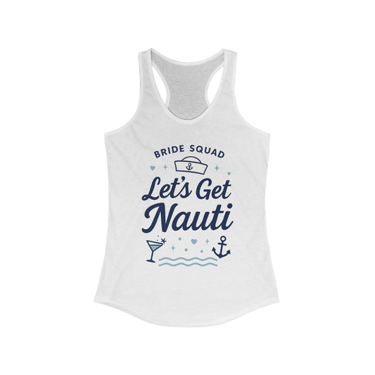 Lets Get Nauti Tank Top, Nautical Bachelorette Party Tee, Bride Squad Gift, Bridesmaid Hen Party Top, Fun Nautical Wedding Shirt