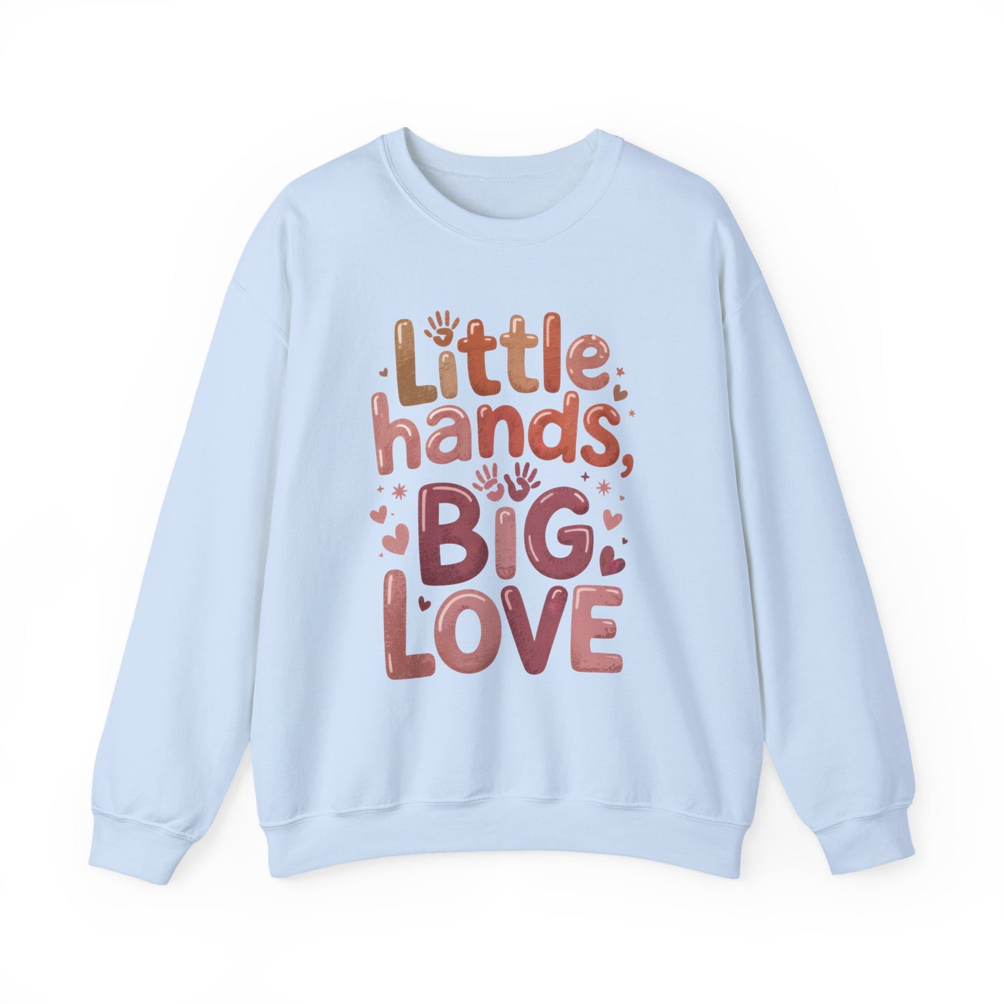 Little Hands, Big Love Crewneck Sweatshirt, Perfect for Moms Gifts, Family Events, Baby Showers, Everyday Wear, Cute Tee, mother's day Gift