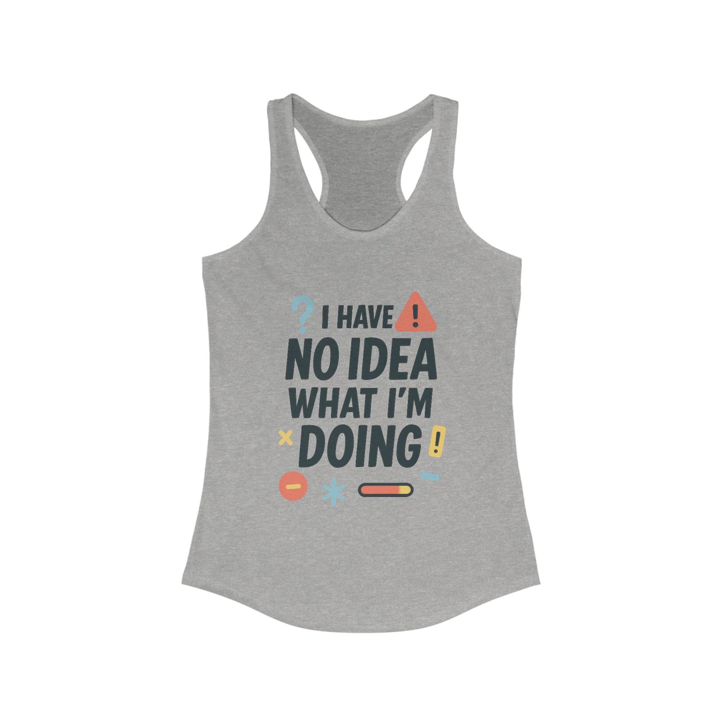 Funny Womens Racerback Tank Top, I Have No Idea What Im Doing, Cute Chaos Mood Tank Her, Fitness, Gift, Summer Top