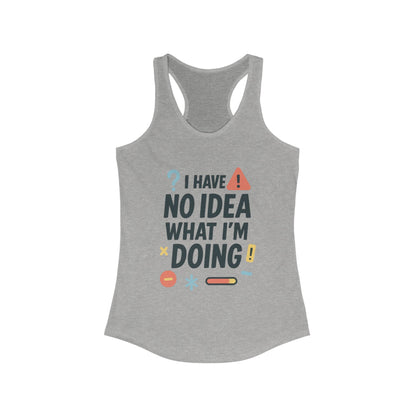Funny Womens Racerback Tank Top, I Have No Idea What Im Doing, Cute Chaos Mood Tank Her, Fitness, Gift, Summer Top