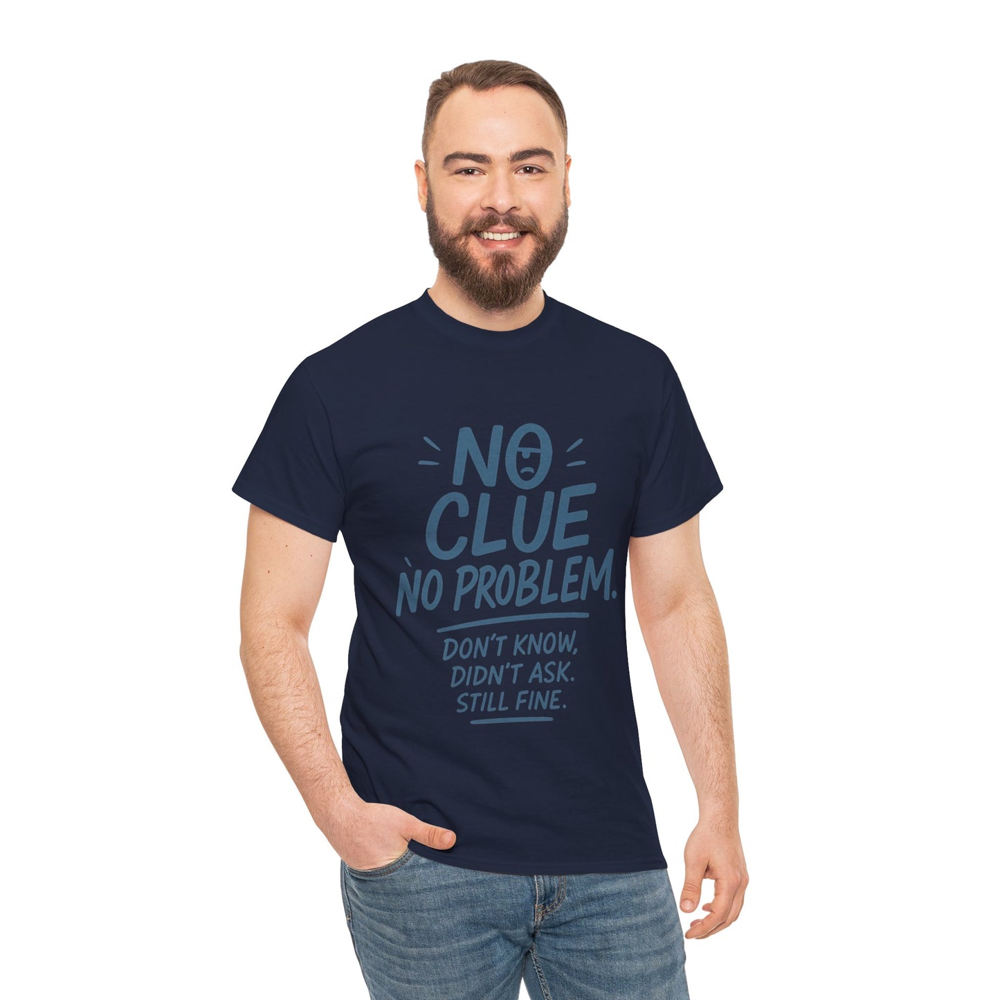 Funny No Clue Mens T-Shirt, No Problem Quote, Dont Know Didnt Ask Slogan Tee, Relaxed Fit Gift for Him, Everyday Humor Apparel