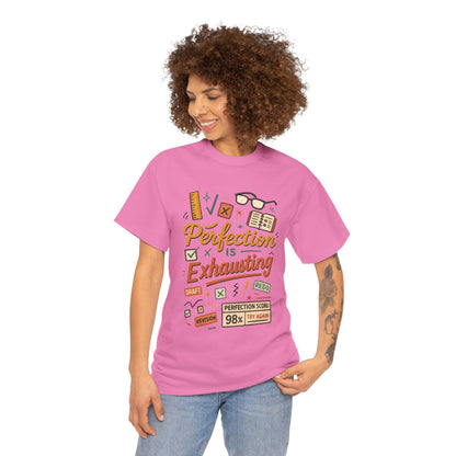 Perfection is Exhausting Tee, Funny T-Shirt for Students, Relaxed Fit Unisex Top, Gift for Graduates, Motivational Apparel, Casual Wear