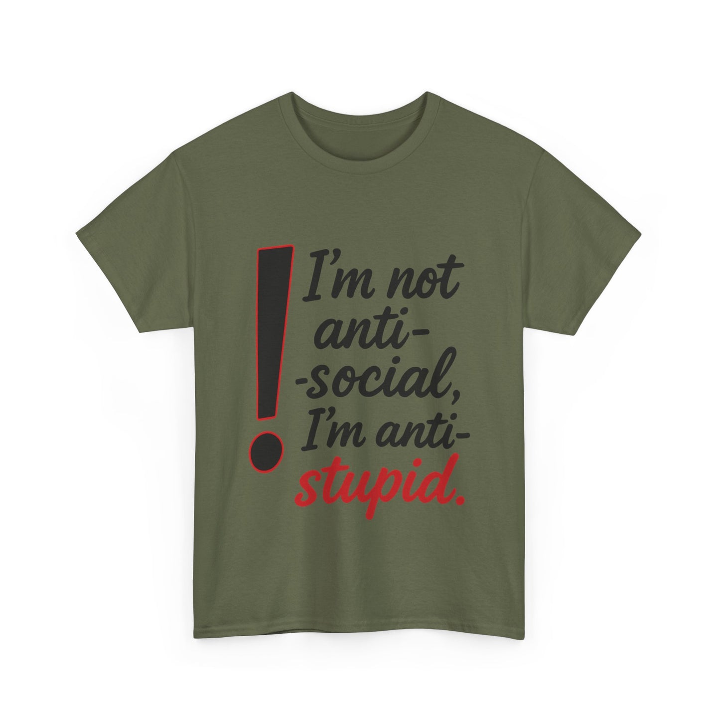 Humorous Unisex Tee, I'm Not Anti-Social, I'm Anti-Stupid, Funny T-Shirt, Casual Wear, Sarcastic Graphic Tee for Introverts & Thinkers