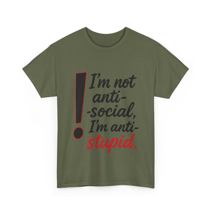 Humorous Unisex Tee, I'm Not Anti-Social, I'm Anti-Stupid, Funny T-Shirt, Casual Wear, Sarcastic Graphic Tee for Introverts & Thinkers