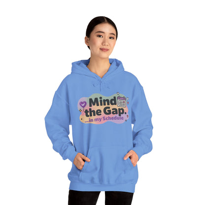 Women's Funny Hoodie, Mind the Gap in My Schedule Hoodie, Self Care Gift for Women, Me Time Relax Hoodie, Mental Health Awareness Top