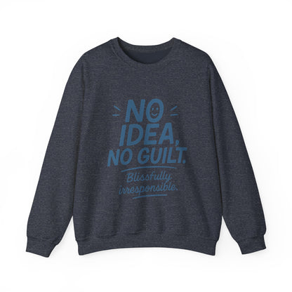 Mens Funny Sweatshirt, No Idea No Guilt Quote, Blissfully Irresponsible Cozy Pullover, Relaxed Fit Gift for Him, Cozy Mens Crewneck