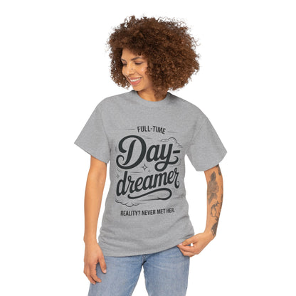 Daydreamer T-Shirt, Funny Full-Time Dreamer Quote Tee, Reality Never Met Her Shirt, Cute Graphic Top for Women