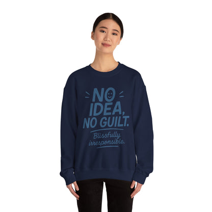 Funny Womens Sweatshirt, No Idea No Guilt Quote, Blissfully Irresponsible Cozy Pullover, Relaxed Fit Gift for Her, Gift for Friends