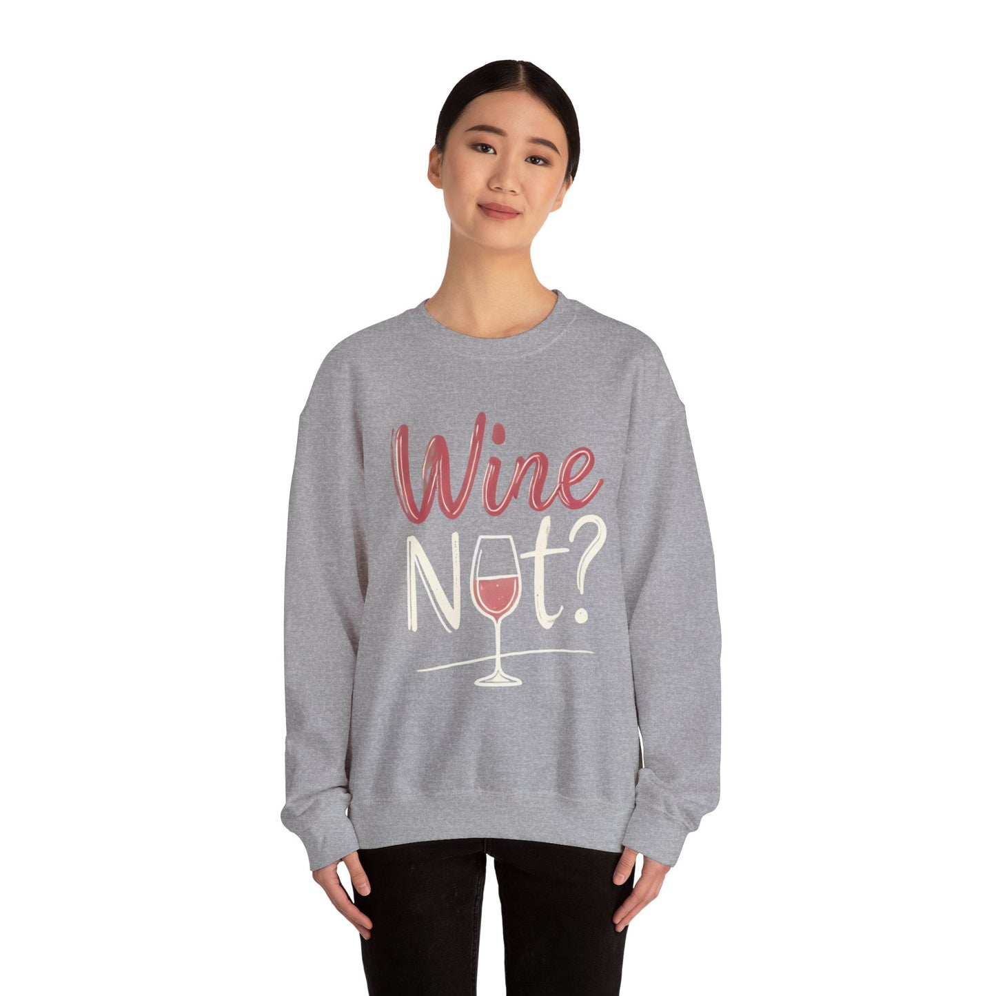 Wine Not? Funny Unisex Crewneck Sweatshirt, Cute Wine Lover Gift, Cozy Wine Quote Pullover, Humorous Drinking Sweater, for Wine Parties