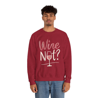 Wine Not? Funny Unisex Crewneck Sweatshirt, Cute Wine Lover Gift, Cozy Wine Quote Pullover, Humorous Drinking Sweater, for Wine Parties