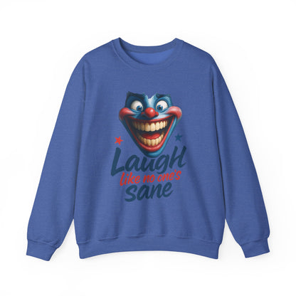 Funny Sweatshirt with 'Laugh Like No One's Sane' Design, Unisex Crewneck, Cozy Gift for Friends, Humor Apparel, Comfy Casual Wear