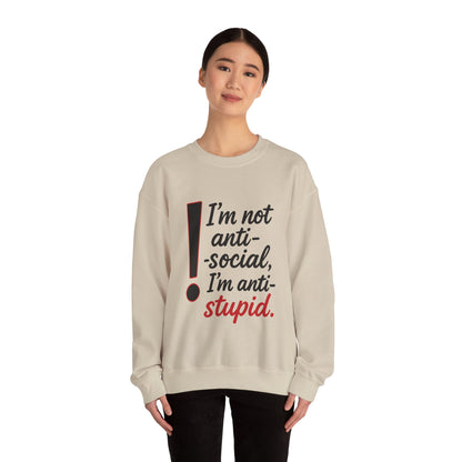Anti-Stupid Sweatshirt, Funny Unisex Crewneck, Snarky Anti-Social Unisex Crewneck, Gift for Friends, Perfect for Everyday Wear