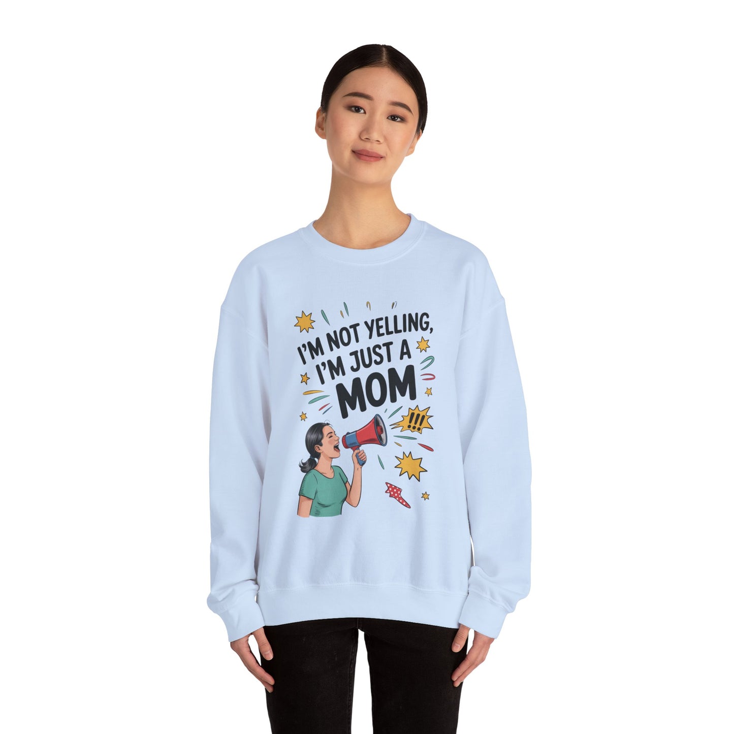 Funny Mom Sweatshirt, I'm Not Yelling I'm Just a Mom, Mother's Day Gift, Loud Mom Life Sweatshirt,  Mother's Day Apparel, Family Humor Shirt
